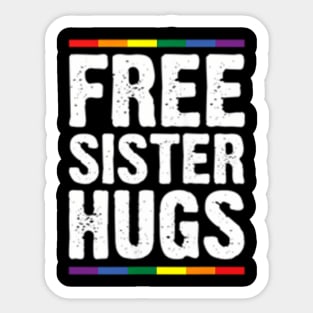 Womens Free Sister Hugs Lgbt Pride Supports Pride Month Sticker